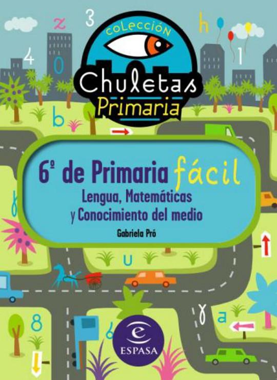 6 º DE PRIMARIA FACIL - CHULETAS | 9788467031256 | PRO, GABRIELA | Librería Castillón - Comprar libros online Aragón, Barbastro