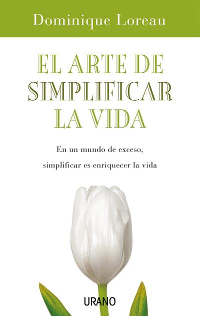 ARTE DE SIMPLIFICAR LA VIDA | 9788479536350 | LOREAU, DOMINIQUE | Librería Castillón - Comprar libros online Aragón, Barbastro