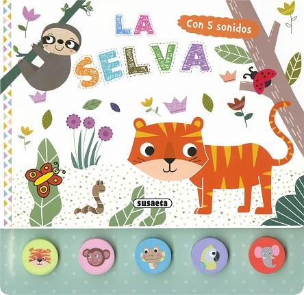 La selva - Cinco sonidos | 9788467789744 | Ediciones, Susaeta | Librería Castillón - Comprar libros online Aragón, Barbastro