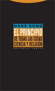 PRINCIPIO DE TODAS LAS COSAS, EL : CIENCIA Y RELIGION | 9788481648911 | KÜNG, HANS | Librería Castillón - Comprar libros online Aragón, Barbastro