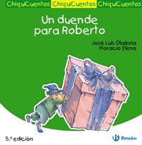 UN DUENDE PARA ROBERTO - CHIQUICUENTOS | 9788421697214 | OLAIZOLA, JOSE LUIS; ELENA, HORACIO | Librería Castillón - Comprar libros online Aragón, Barbastro