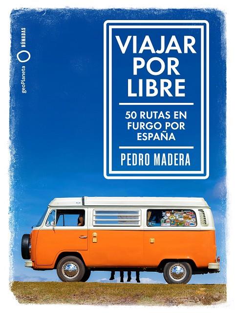 Viajar por libre | 9788408214021 | Madera, Pedro | Librería Castillón - Comprar libros online Aragón, Barbastro