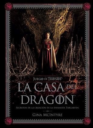 JUEGO DE TRONOS: LA CASA DEL DRAGÓN. SECRETOS DE LA CREACIÓN DE LA DINASTÍA TARG | 9788467964004 | GINA MCINTYRE | Librería Castillón - Comprar libros online Aragón, Barbastro