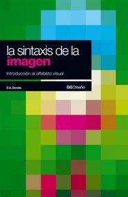 SINTAXIS DE LA IMAGEN | 9788425206092 | DONDIS, DONIS A. | Librería Castillón - Comprar libros online Aragón, Barbastro