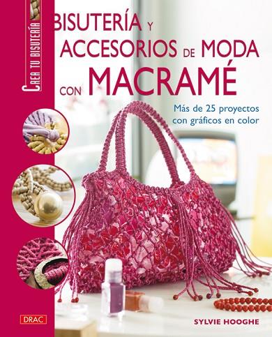 BISUTERÍA Y ACCESORIOS DE MODA CON MACRAMÉ | 9788498740622 | Hooghe, Sylvie | Librería Castillón - Comprar libros online Aragón, Barbastro