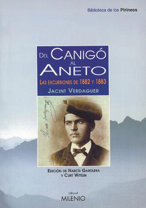 DEL CANIGO AL ANETO. LAS EXCURSIONES DE 1882 Y 1883 | 9788497430845 | VERDAGUER, JACINT | Librería Castillón - Comprar libros online Aragón, Barbastro