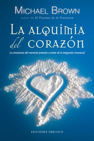 ALQUIMIA DEL CORAZÓN, LA | 9788497776660 | BROWN, MICHAEL | Librería Castillón - Comprar libros online Aragón, Barbastro