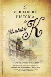 VERDADERA HISTORIA DE MATHILDE K, LA | 9788499182186 | SHARP, ADRIENN | Librería Castillón - Comprar libros online Aragón, Barbastro