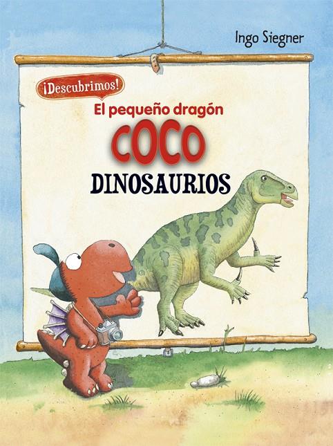 El pequeño dragón Coco : Descubrimos los dinosaurios | 9788424665739 | Siegner, Ingo | Librería Castillón - Comprar libros online Aragón, Barbastro