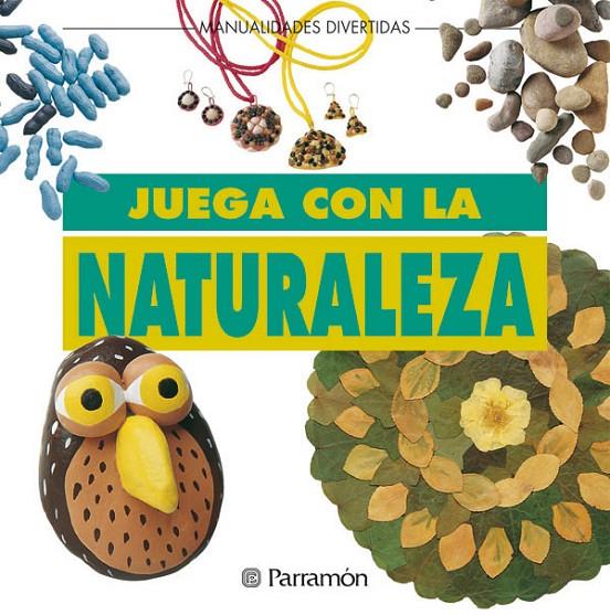 JUEGA CON LA NATURALEZA | 9788434220799 | Librería Castillón - Comprar libros online Aragón, Barbastro