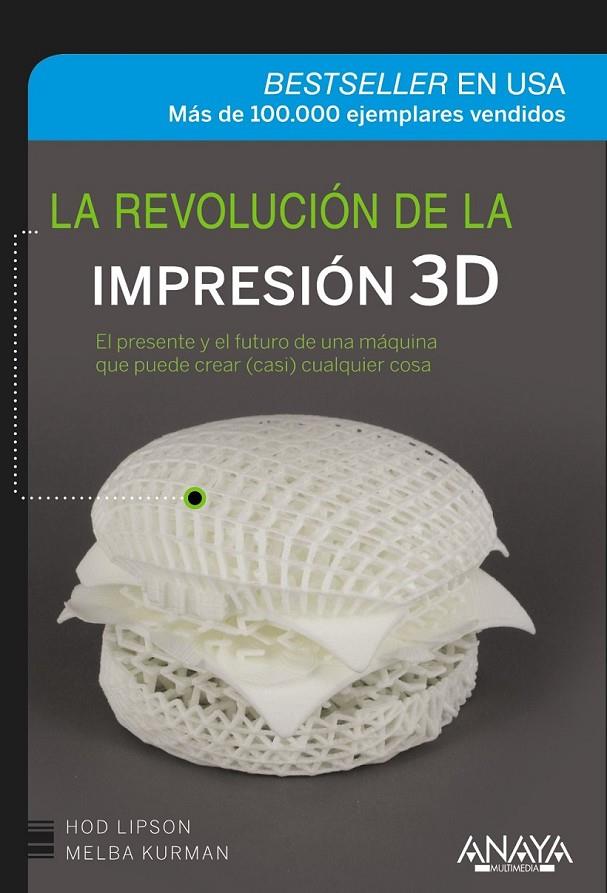 La revolución de la impresión 3D | 9788441536531 | Lipson, Hod; Kurman, Melba | Librería Castillón - Comprar libros online Aragón, Barbastro