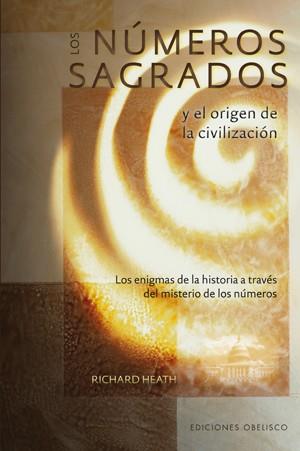 NUMEROS SAGRADOS Y EL ORIGEN DE LA CIVILIZACION, LOS | 9788497776479 | HEATH, RICHARD | Librería Castillón - Comprar libros online Aragón, Barbastro