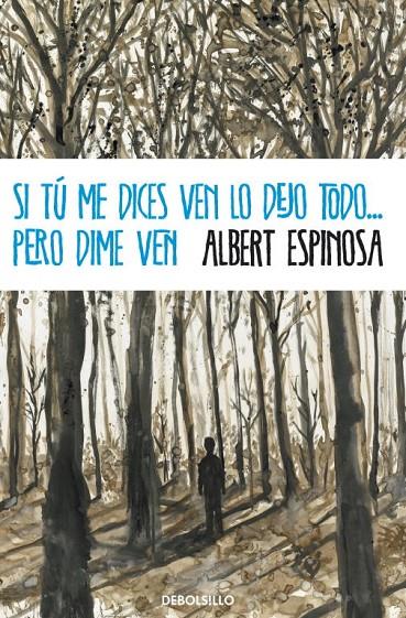 Si tú me dices ven lo dejo todo...pero dime ven | 9788499894362 | ESPINOSA, ALBERT | Librería Castillón - Comprar libros online Aragón, Barbastro