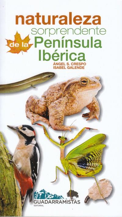 NATURALEZA SORPRENDENTE DE LA PENÍNSULA IBÉRICA | 9788494708800 | SÁNCHEZ CRESPO, ÁNGEL/GALENDE, ISABEL | Librería Castillón - Comprar libros online Aragón, Barbastro