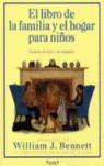LIBRO DE LA FAMILIA Y EL HOGAR PARA NIÑOS | 9788466616621 | BENNETT, WILLIAM J. | Librería Castillón - Comprar libros online Aragón, Barbastro