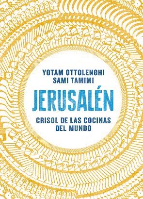 Jerusalén. Crisol de las cocinas del mundo | 9788416295012 | Ottolenghi, Yotam; Tamimi, Sami | Librería Castillón - Comprar libros online Aragón, Barbastro