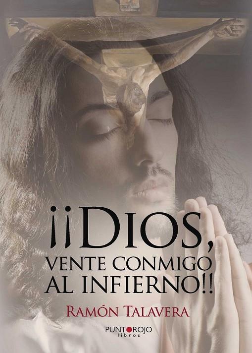 Dios vente conmigo al infierno | 9788416274758 | Talavera Rodríguez, Ramón | Librería Castillón - Comprar libros online Aragón, Barbastro