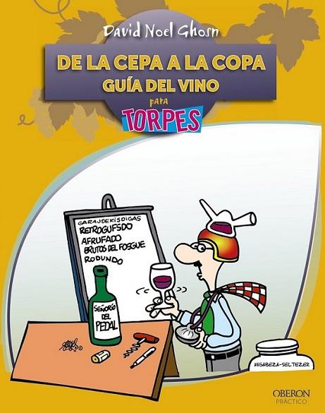 DE LA CEPA A LA COPA GUÍA DEL VINO - PARA TORPES | 9788441528604 | GOSHN SANTANA, DAVID | Librería Castillón - Comprar libros online Aragón, Barbastro