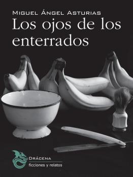 LOS OJOS DE LOS ENTERRADOS | 9788494435546 | ASTURIAS, MIGUEL ÁNGEL | Librería Castillón - Comprar libros online Aragón, Barbastro