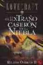 El extraño Caserón en la Niebla | 9788441415027 | Lovecraft, Howard Phillips | Librería Castillón - Comprar libros online Aragón, Barbastro