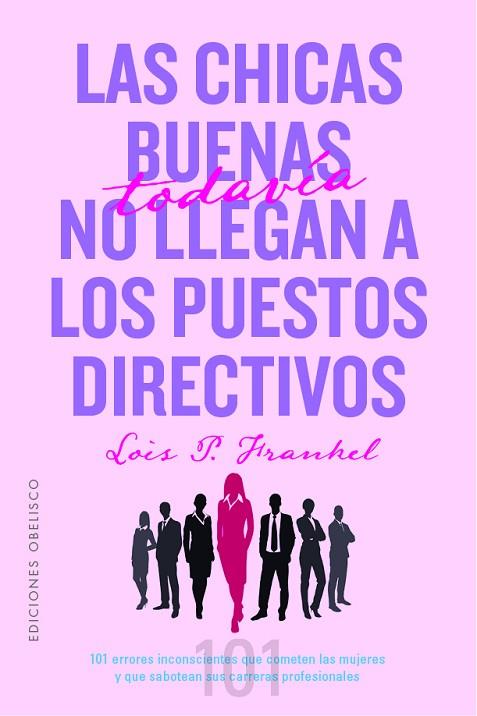 Las chicas buenas todavía no llegan a los puestos directivos | 9788491118718 | Frankel Ph.D, Lois P | Librería Castillón - Comprar libros online Aragón, Barbastro