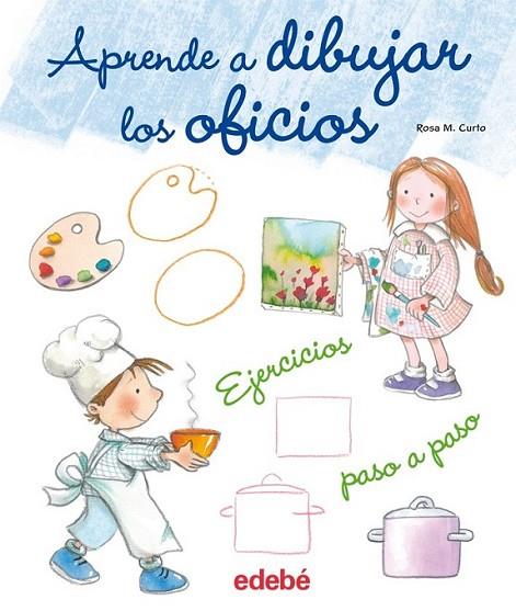 Aprende a dibujar los oficios | 9788468307855 | Curto Milà, Rosa María | Librería Castillón - Comprar libros online Aragón, Barbastro