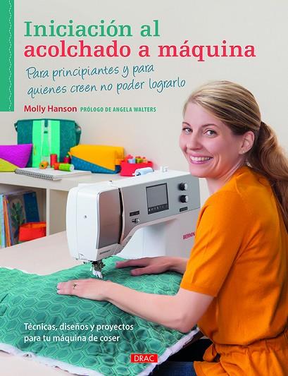 Iniciación al acolchado a máquina | 9788498745368 | Hanson, Molly | Librería Castillón - Comprar libros online Aragón, Barbastro