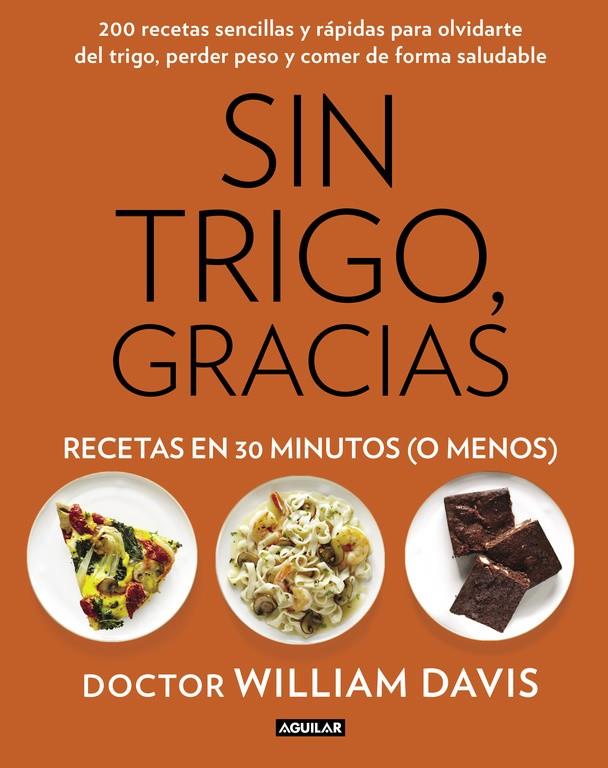 Sin trigo, gracias. Recetas en 30 minutos (¡o menos!) | 9788403014572 | Dr. William Davis | Librería Castillón - Comprar libros online Aragón, Barbastro