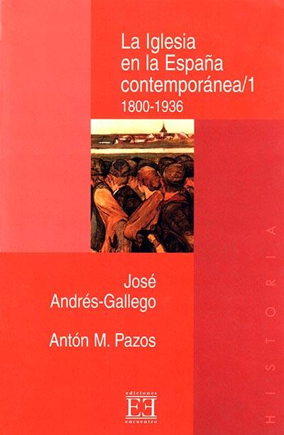 IGLESIA EN LA ESPAÑA CONTEMPORANEA 1, LA | 9788474905199 | ANDRES GALLEGO, JOSE | Librería Castillón - Comprar libros online Aragón, Barbastro