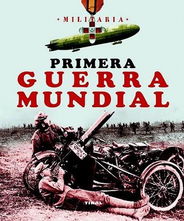 PRIMERA GUERRA MUNDIAL - MILITARIA | 9788499280721 | Andrés, Jesús de/Cuéllar, Jesús | Librería Castillón - Comprar libros online Aragón, Barbastro