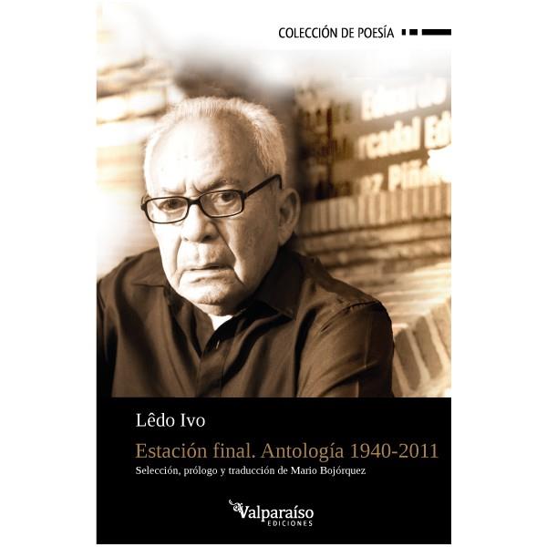 ESTACIÓN FINAL. Antología 1940-2011 | 9788494000966 | IVO, LEDO | Librería Castillón - Comprar libros online Aragón, Barbastro