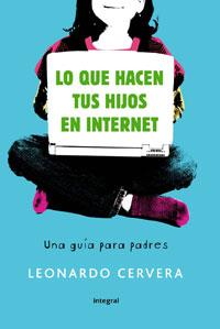 QUE HACEN TUS HIJOS EN INTERNET : UNA GUIA PARA PADRES | 9788498676099 | CERVERA, LEONARDO | Librería Castillón - Comprar libros online Aragón, Barbastro