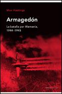 ARMAGEDON LA DERROTA DE ALEMANIA 1944-45 | 9788484326502 | HASTINGS, MAX | Librería Castillón - Comprar libros online Aragón, Barbastro