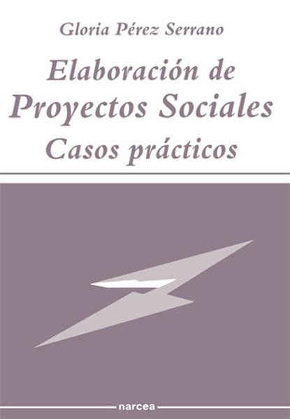 ELABORACION DE PROYECTOS SOCIALES CASOS PRACTICOS | 9788427710412 | PEREZ SERRANO, GLORIA | Librería Castillón - Comprar libros online Aragón, Barbastro