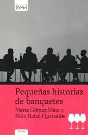 Pequeñas historias de banquetes | 9788494162381 | Gómez Mata, Marta / Fèlix, Rabal Queixalós | Librería Castillón - Comprar libros online Aragón, Barbastro