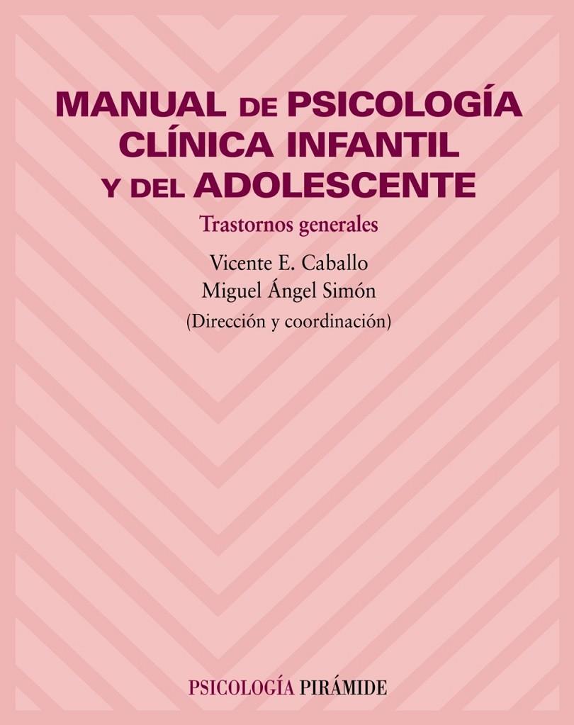 MANUAL DE PSICOLOGIA CLINICA INFANTIL Y DEL ADOLESCENTE | 9788436815771 | CABALLO, VICENTE E. | Librería Castillón - Comprar libros online Aragón, Barbastro