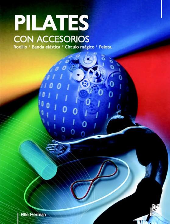 PILATES CON ACCESORIOS. Rodillo, banda elástica, círculo mágico, pelota | 9788480199018 | Herman, Ellie | Librería Castillón - Comprar libros online Aragón, Barbastro