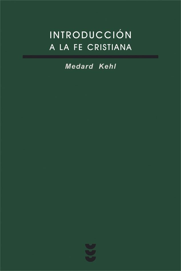 INTRODUCCION A LA FE CRISTIANA | 9788430114092 | KEHL, MEDARD | Librería Castillón - Comprar libros online Aragón, Barbastro