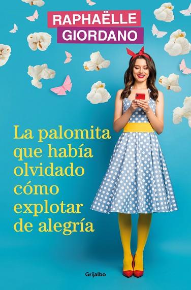 La palomita que había olvidado cómo explotar de alegría | 9788425366239 | Raphaëlle Giordano | Librería Castillón - Comprar libros online Aragón, Barbastro