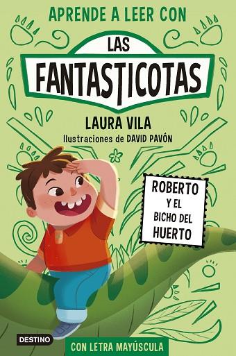 Aprende a leer con Las Fantasticotas 10. Roberto y el bicho del huerto | 9788408291367 | Vila, Laura | Librería Castillón - Comprar libros online Aragón, Barbastro