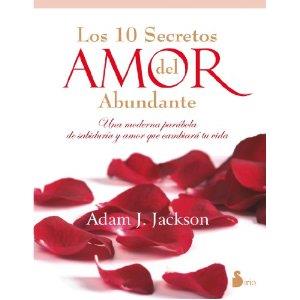 diez secretos del amor abundante, Los | 9788478088010 | Jackson, Adam J. | Librería Castillón - Comprar libros online Aragón, Barbastro