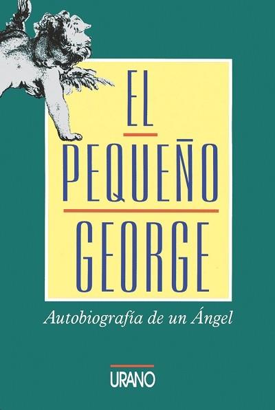 PEQUEÑO GEORGE EL AUTOBIOGRAFIA DE UN ANGEL | 9788479531270 | JENNINGS, JAMES | Librería Castillón - Comprar libros online Aragón, Barbastro