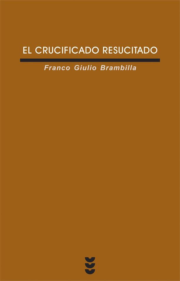 CRUCIFICADO RESUCITADO, EL | 9788430114856 | GIULIO BRAMBILLA, FRANCO | Librería Castillón - Comprar libros online Aragón, Barbastro