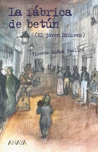 FÁBRICA DE BETÚN, LA (EL JOVEN DICKENS) | 9788467829006 | MUÑOZ PUELLES, VICENTE | Librería Castillón - Comprar libros online Aragón, Barbastro