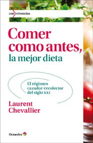 COMER COMO ANTES, LA MEJOR DIETA | 9788499212494 | CHEVALLIER, LAURENT | Librería Castillón - Comprar libros online Aragón, Barbastro