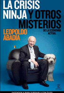 CRISIS NINJA Y OTROS MISTERIOS DE LA ECONOMIA ACTUAL, LA | 9788467030150 | ABADIA, LEOPOLDO | Librería Castillón - Comprar libros online Aragón, Barbastro