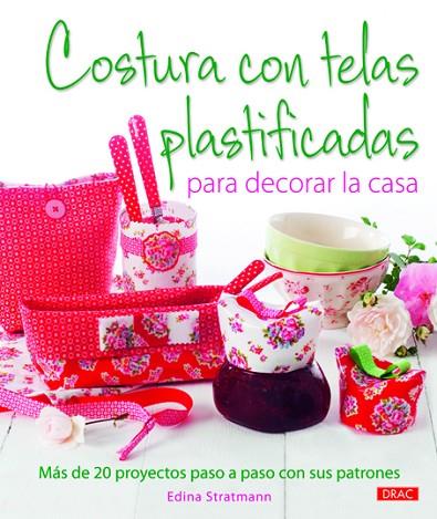 Costura con telas plastificadas para decorar la casa | 9788498742985 | Stratmann, Edina | Librería Castillón - Comprar libros online Aragón, Barbastro