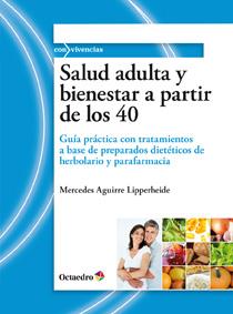 SALUD ADULTA Y BIENESTAR A PARTIR DE LOS 40 | 9788499211664 | AGUIRRE LIPPERHEIDE, MERCEDES | Librería Castillón - Comprar libros online Aragón, Barbastro