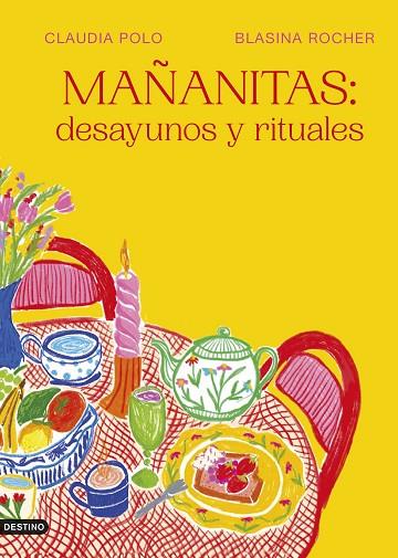 Mañanitas : desayunos y rituales | 9788423365548 | Polo Barrachina, Claudia / Rocher, Blasina | Librería Castillón - Comprar libros online Aragón, Barbastro