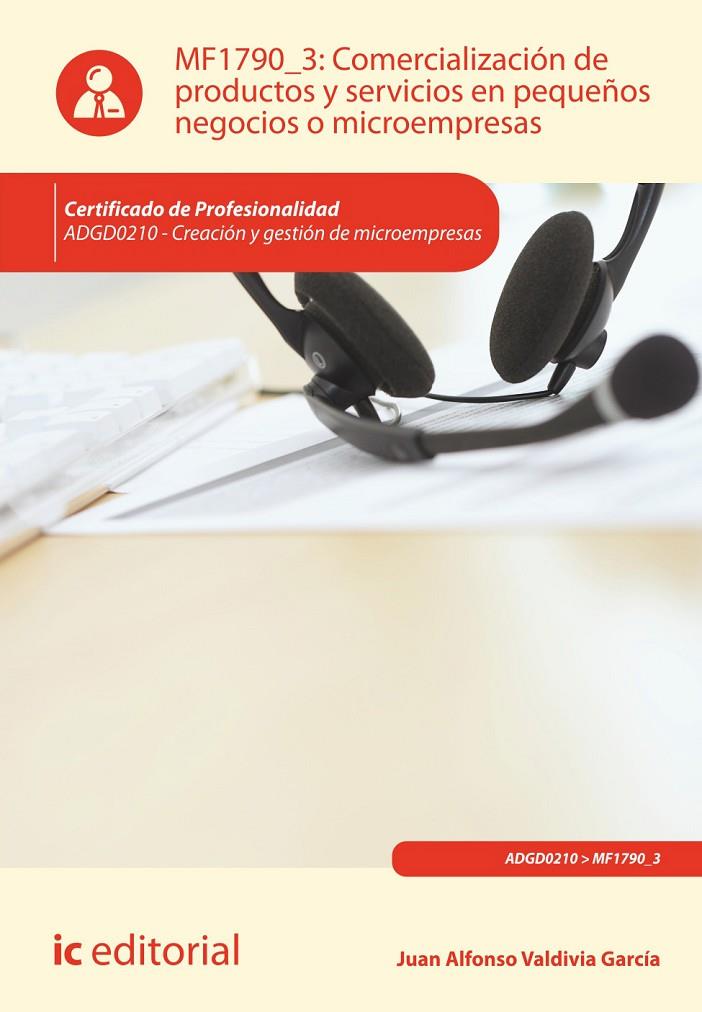 Comercialización de productos y servicios en pequeños negocios o microempresas. | 9788416067039 | Valdivia García, Juan Alfonso | Librería Castillón - Comprar libros online Aragón, Barbastro